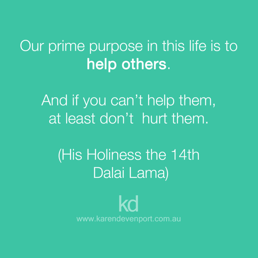 Our prime purpose in life is to help others